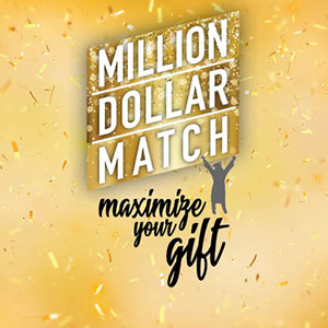 Million Dollar Match: Maximize Your Gift