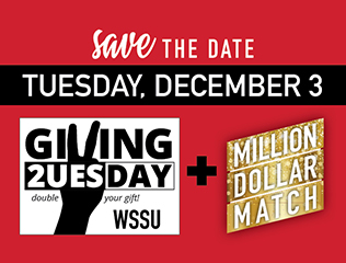 Save the Date: Tuesday, Dec. 3, Giving 2Uesday WSSU double your gift + Million Dollar Match