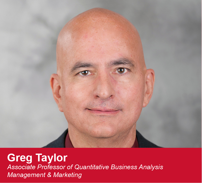 Greg Taylor, Associate Professor of Quantitative Business Analysis Management & Marketing