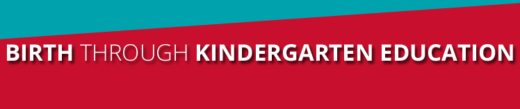 Birth through Kindergarten Education (BS)