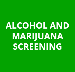 Alcohol and Marijuana screening