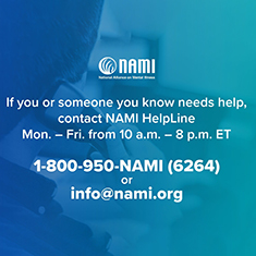 NAMI - If you or someone you know needs help, contact NAMI helpline. Monday through Friday from 10am to 8pm Eastern Time. 1-800-950-NAMI, 1-800-950-6264, or info@nami.org