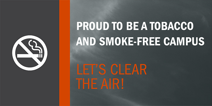 Proud to be a tobacco and smoke-free campus. Let's clear the air.